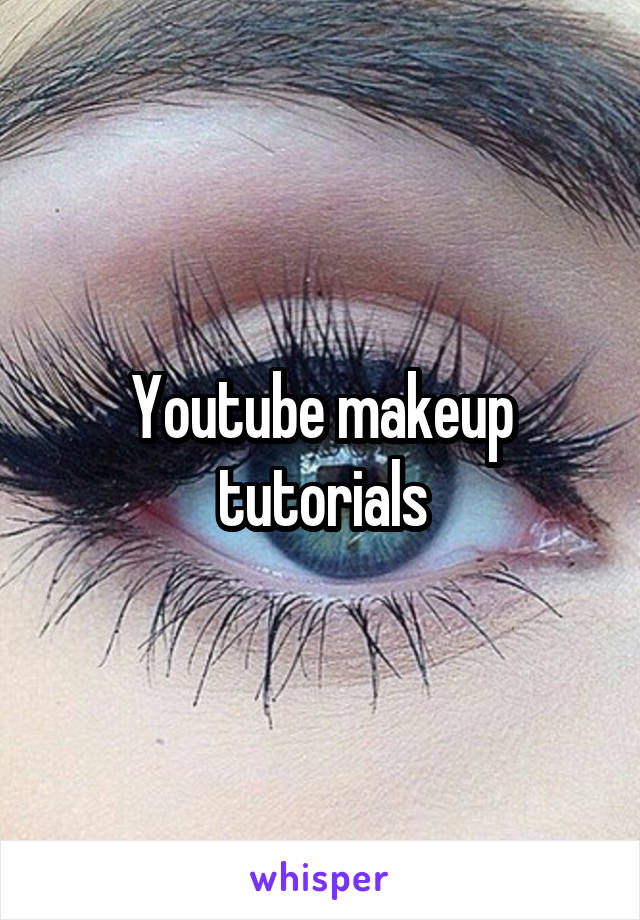 Youtube makeup tutorials