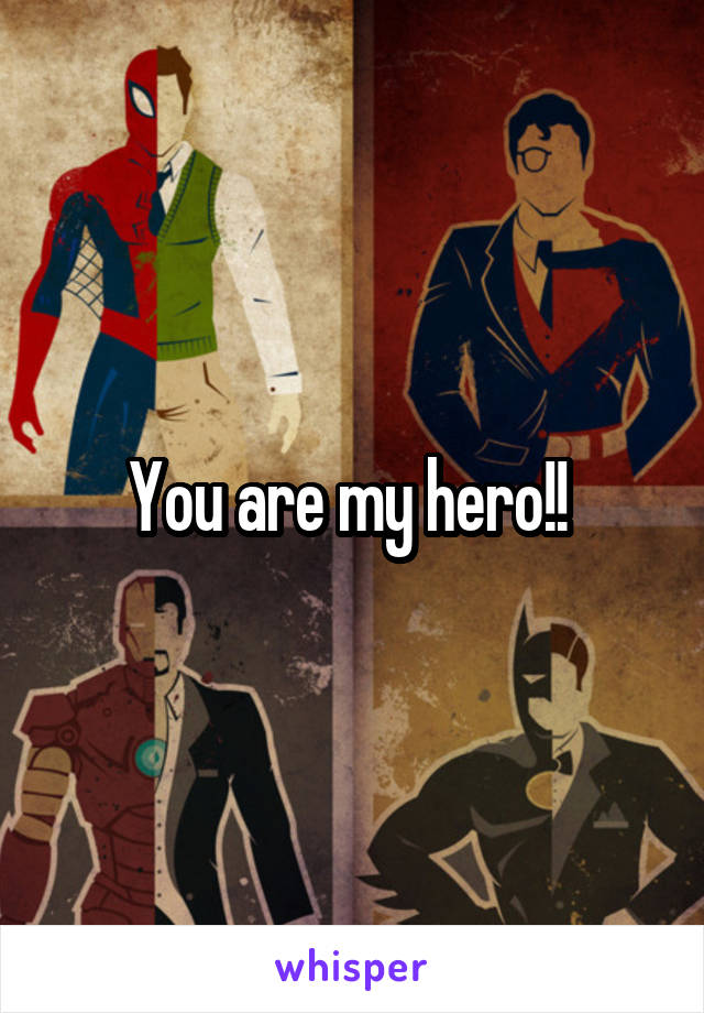 You are my hero!! 