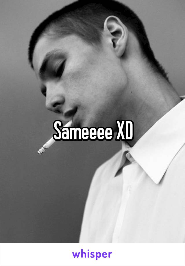 Sameeee XD