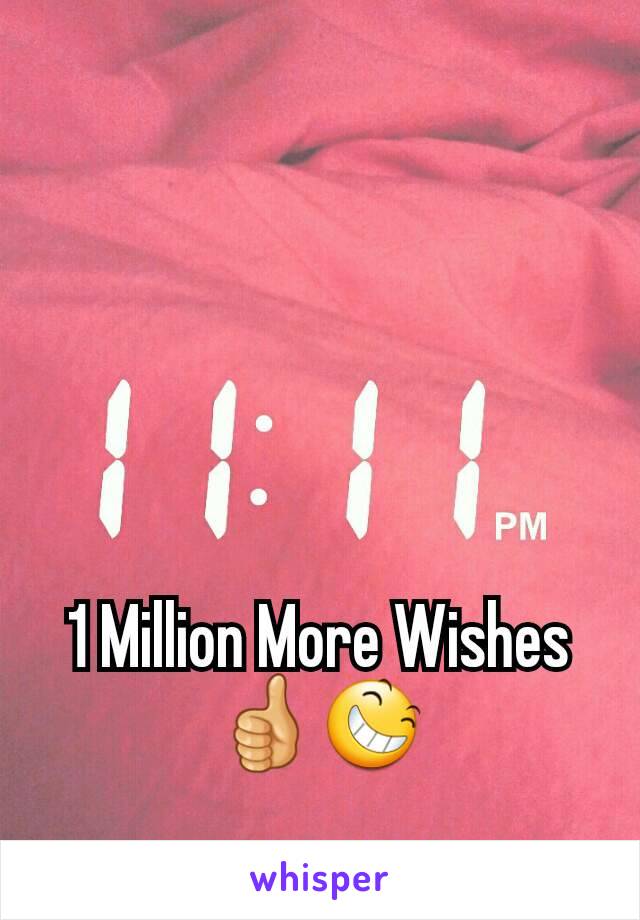 1 Million More Wishes 👍😆