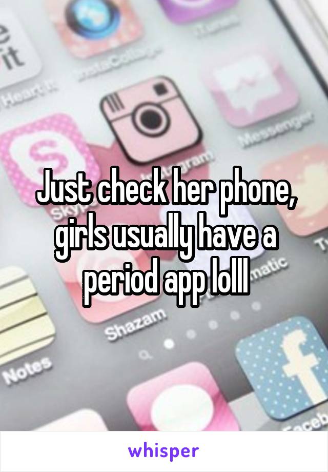 Just check her phone, girls usually have a period app lolll