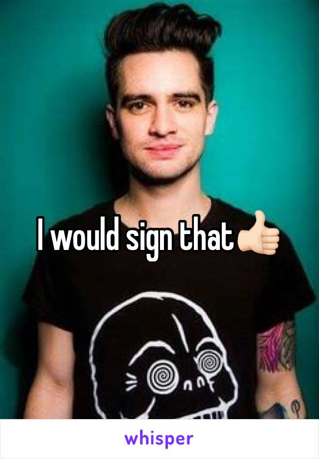 I would sign that👍🏻