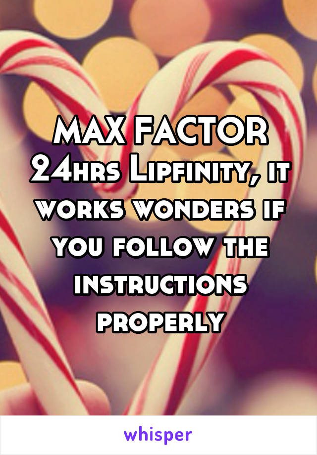 MAX FACTOR 24hrs Lipfinity, it works wonders if you follow the instructions properly