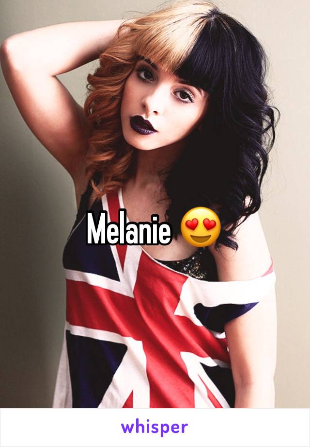 Melanie 😍