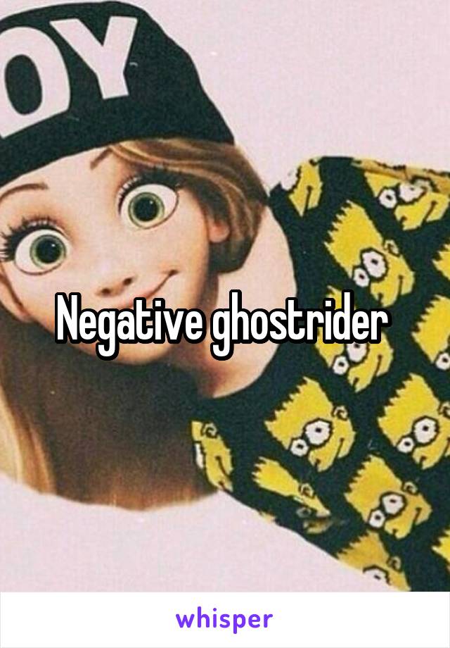 Negative ghostrider 