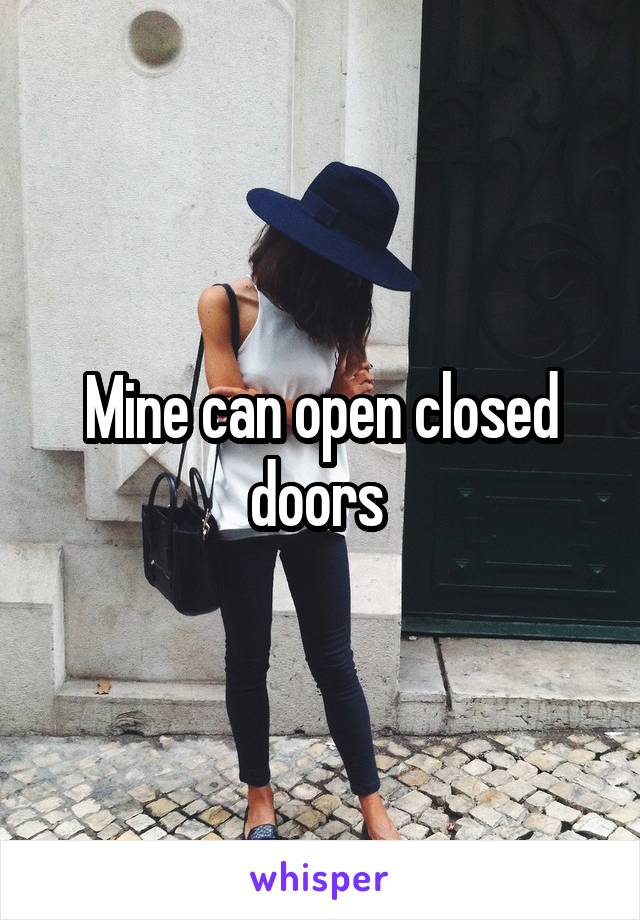 Mine can open closed doors 