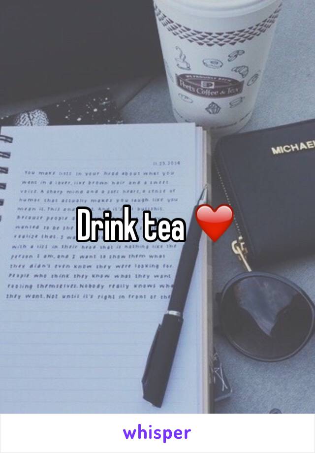 Drink tea ❤️️