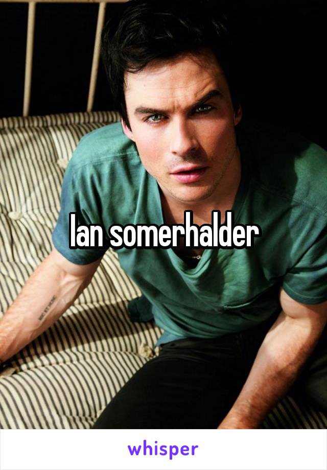 Ian somerhalder