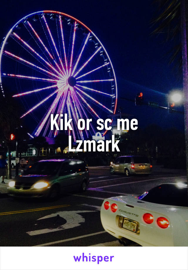 Kik or sc me
Lzmark