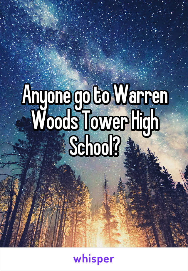 Anyone go to Warren Woods Tower High School?
