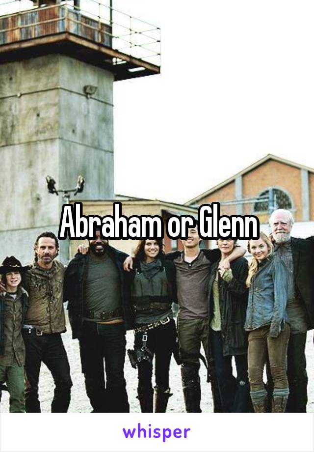 Abraham or Glenn
