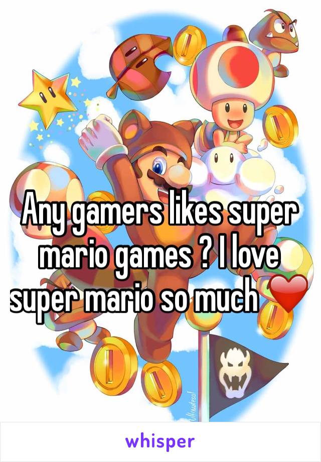 Any gamers likes super mario games ? I love super mario so much ❤️