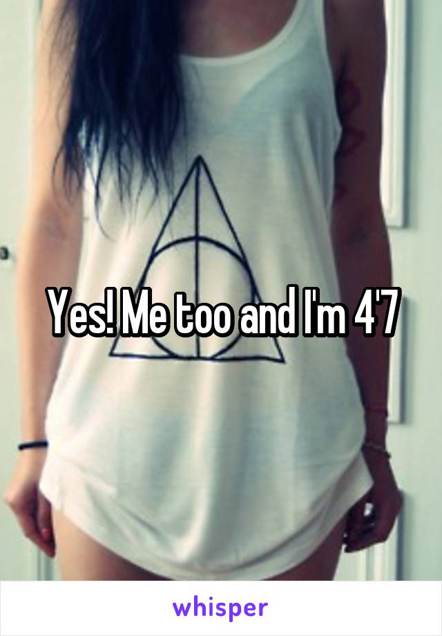 Yes! Me too and I'm 4'7