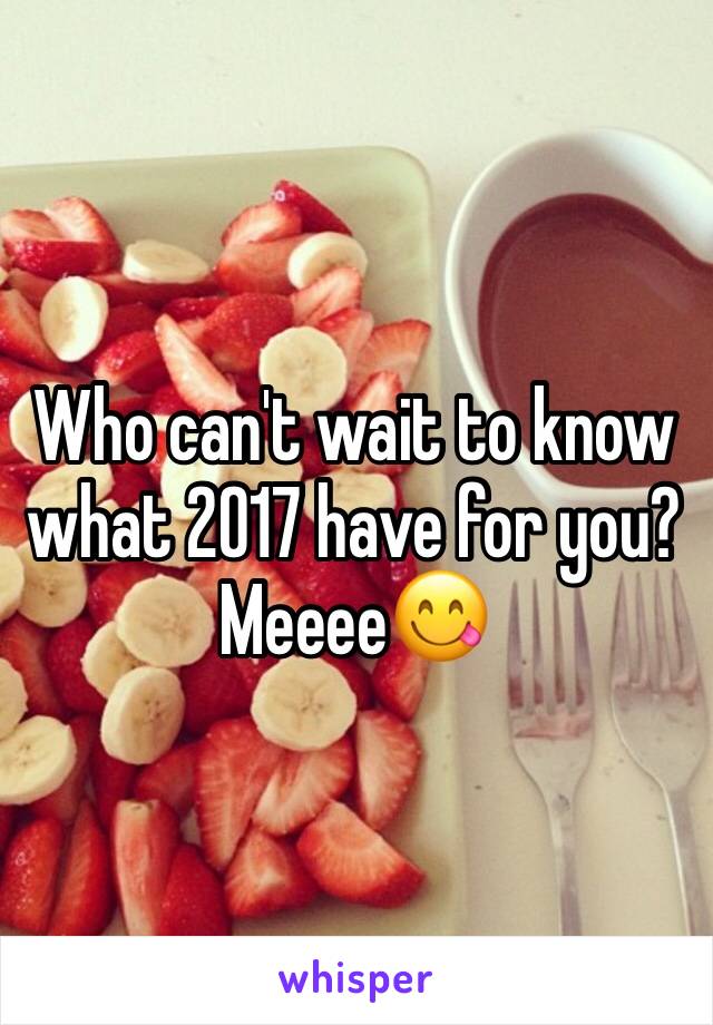 Who can't wait to know what 2017 have for you? Meeee😋