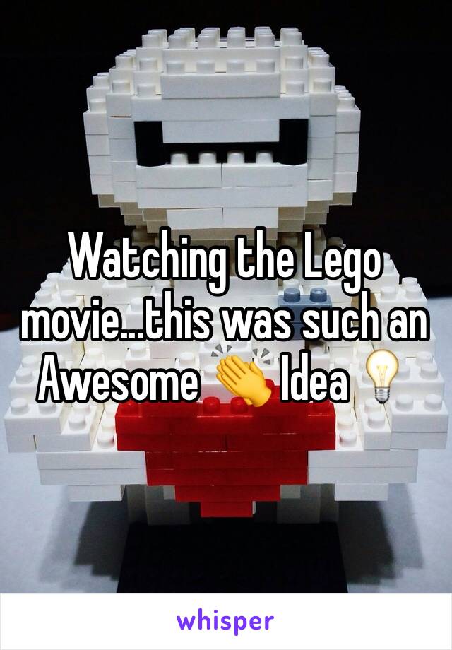 Watching the Lego movie...this was such an Awesome 👏 Idea💡 