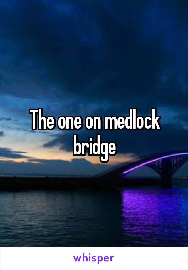 The one on medlock bridge