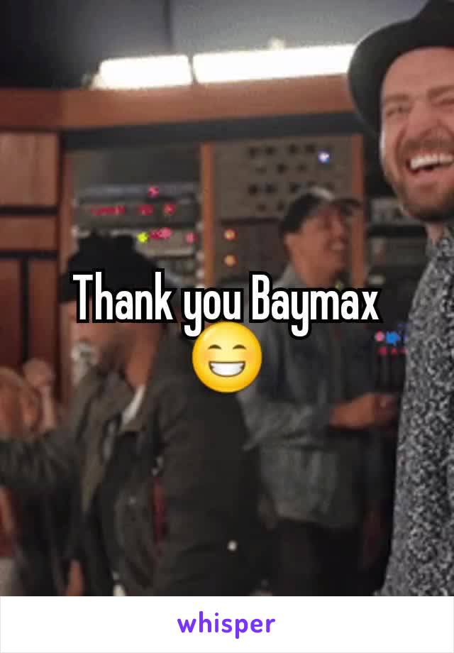 Thank you Baymax 😁