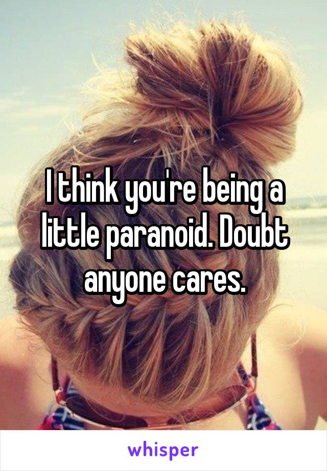 I think you're being a little paranoid. Doubt anyone cares.