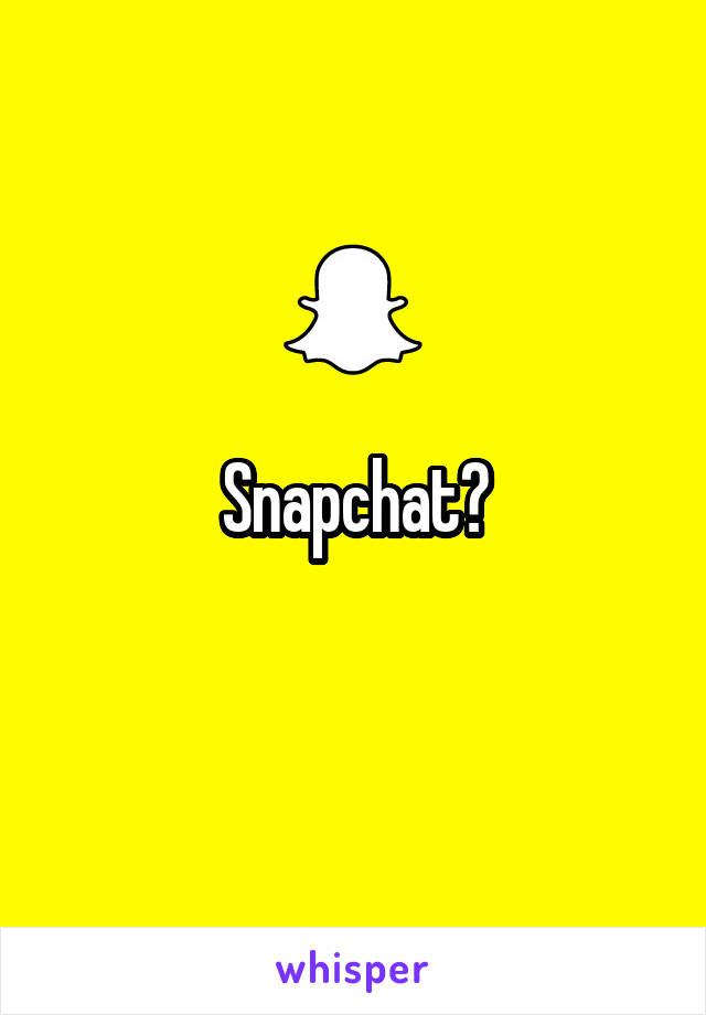 Snapchat?