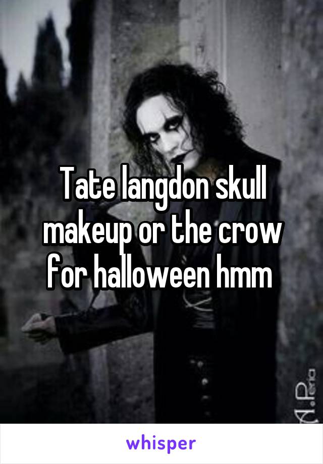Tate langdon skull makeup or the crow for halloween hmm 