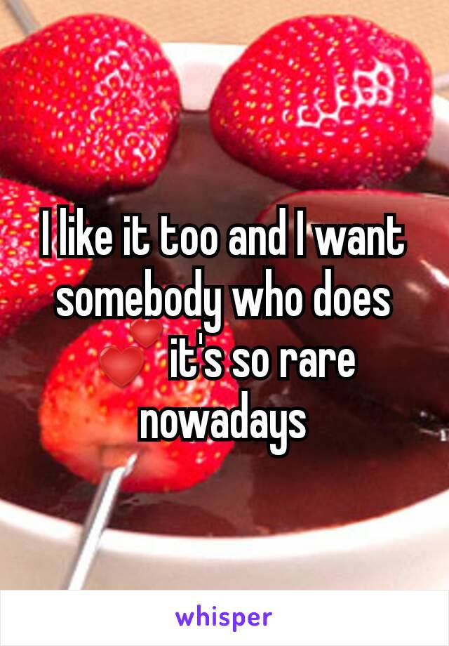 I like it too and I want somebody who does💕it's so rare nowadays