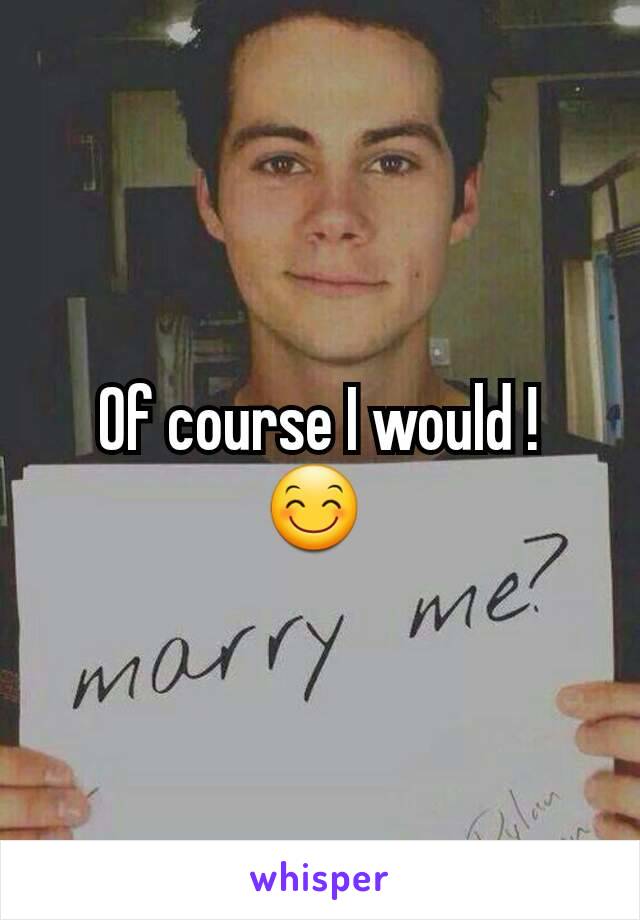 Of course I would !
😊 