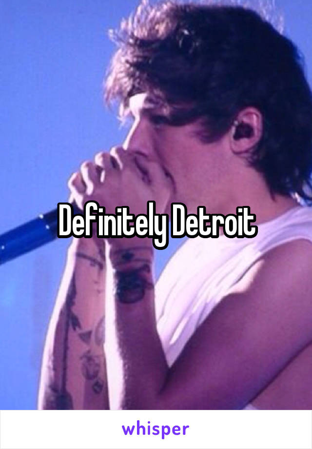 Definitely Detroit