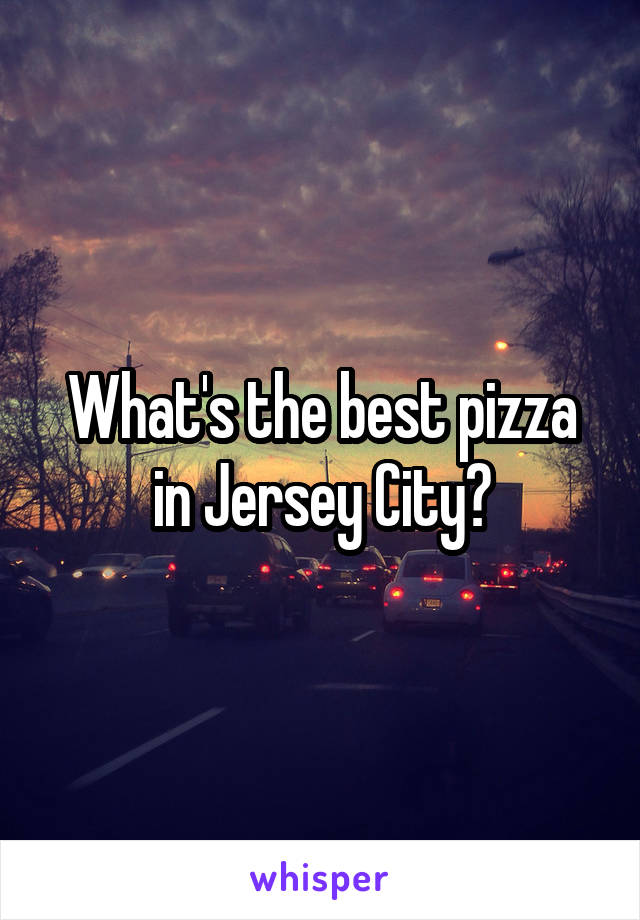 What's the best pizza in Jersey City?