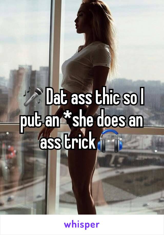 🎤Dat ass thic so I put an *she does an ass trick🎧