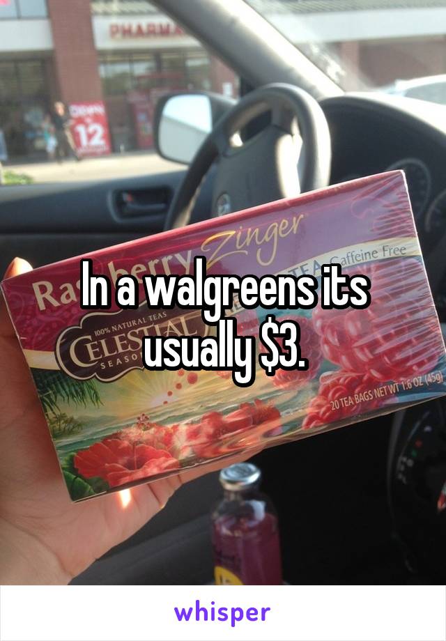In a walgreens its usually $3.