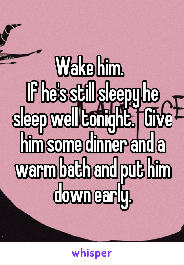 Wake him.  
If he's still sleepy he sleep well tonight.   Give him some dinner and a warm bath and put him down early.
