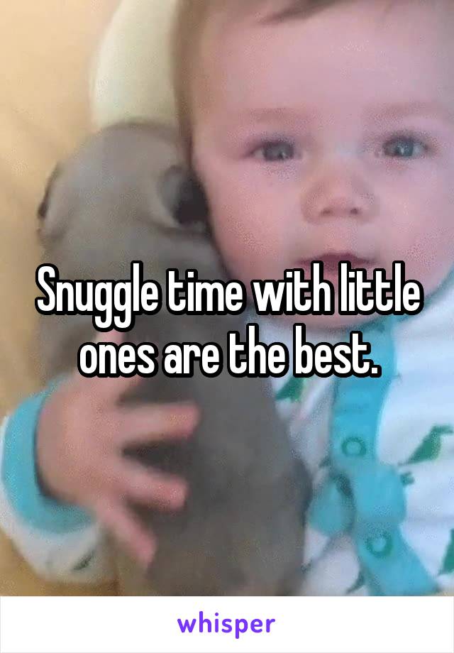 Snuggle time with little ones are the best.