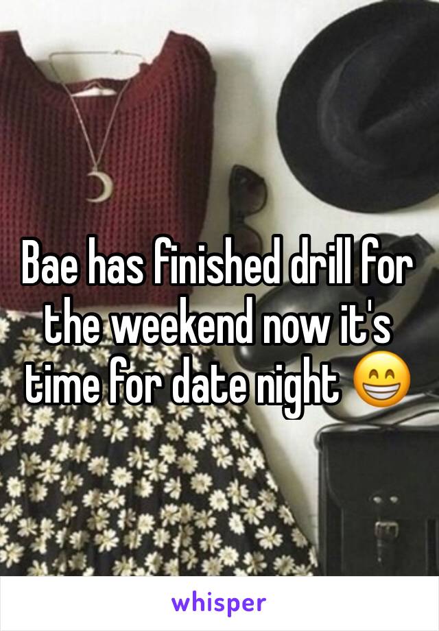 Bae has finished drill for the weekend now it's time for date night 😁