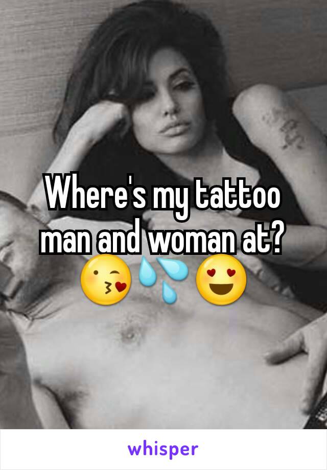 Where's my tattoo man and woman at? 😘💦😍