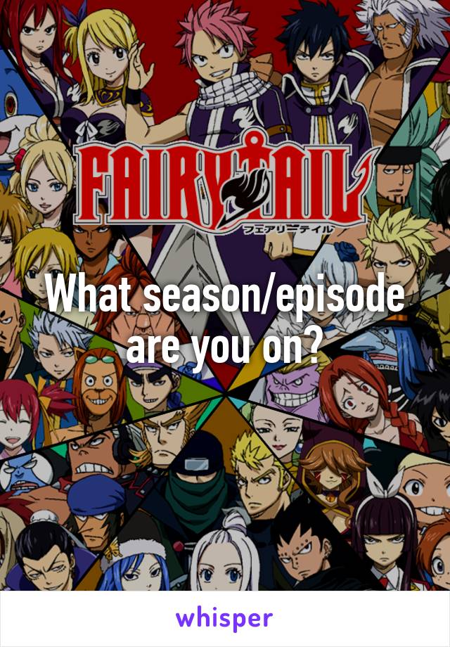 What season/episode are you on?