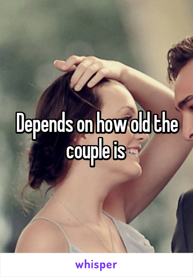 Depends on how old the couple is 