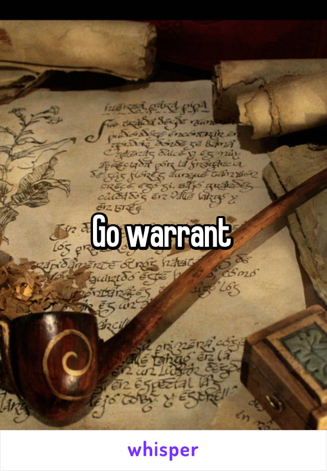 Go warrant 