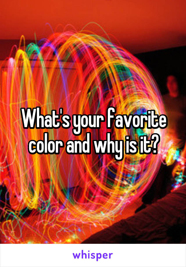 What's your favorite color and why is it?
