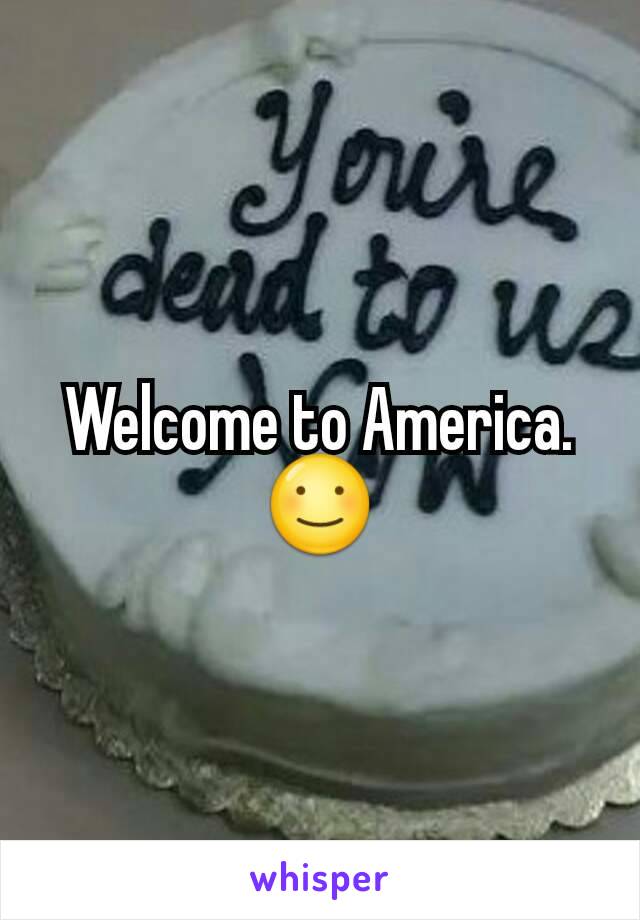 Welcome to America.
☺