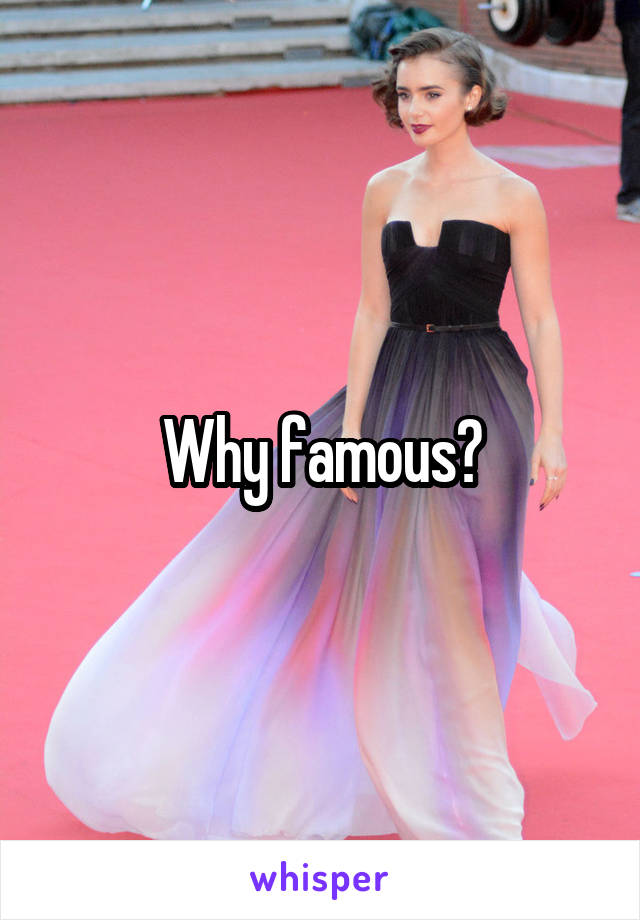 Why famous?