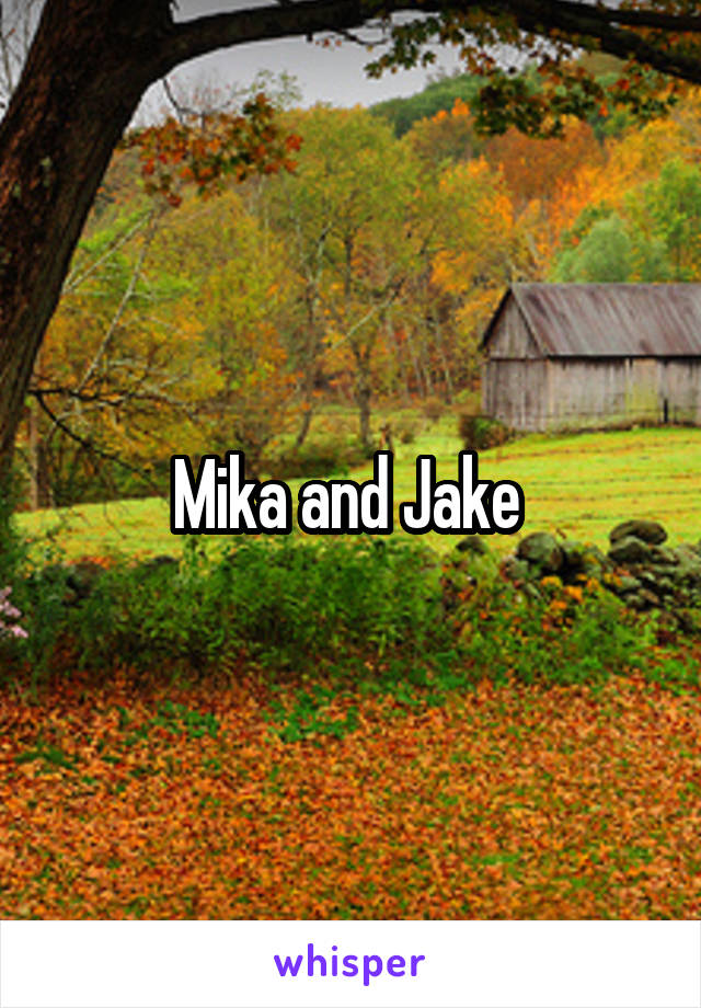 Mika and Jake 