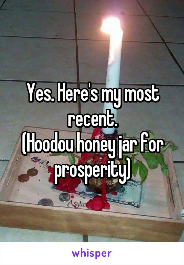 Yes. Here's my most recent.
(Hoodou honey jar for prosperity)