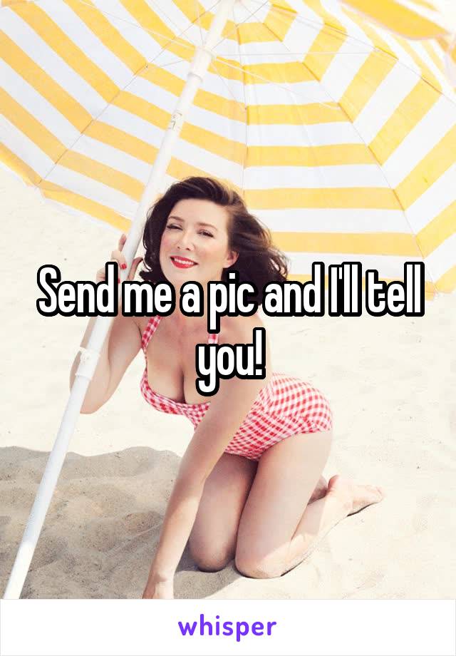 Send me a pic and I'll tell you!
