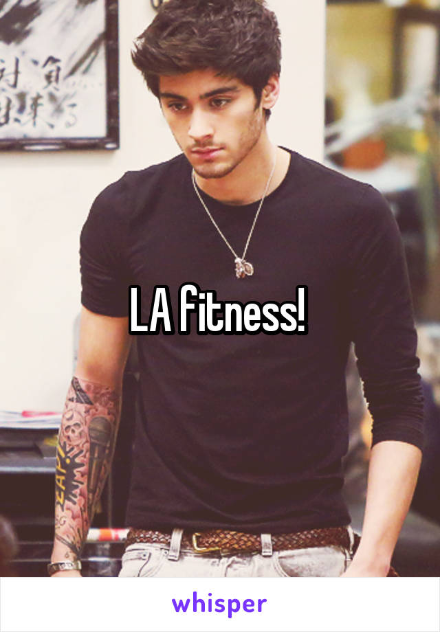 LA fitness! 