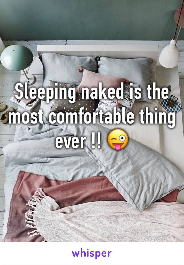 Sleeping naked is the most comfortable thing ever !! 😜
