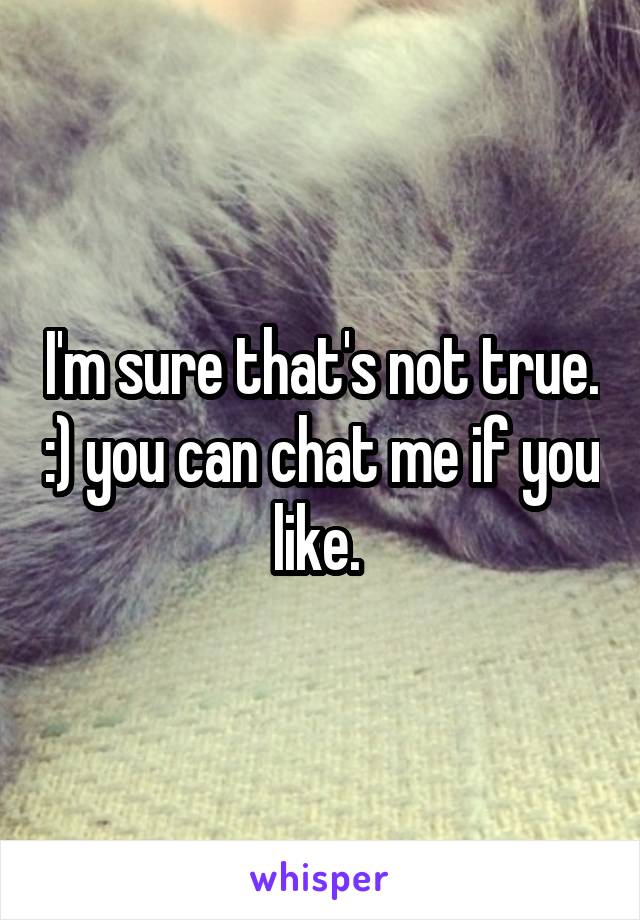 I'm sure that's not true. :) you can chat me if you like. 