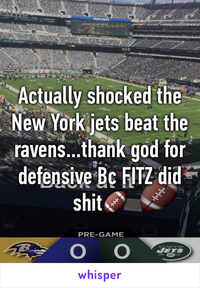 Actually shocked the New York jets beat the ravens...thank god for defensive Bc FITZ did shit🏈