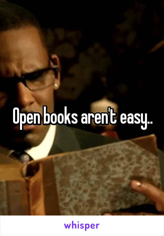 Open books aren't easy..