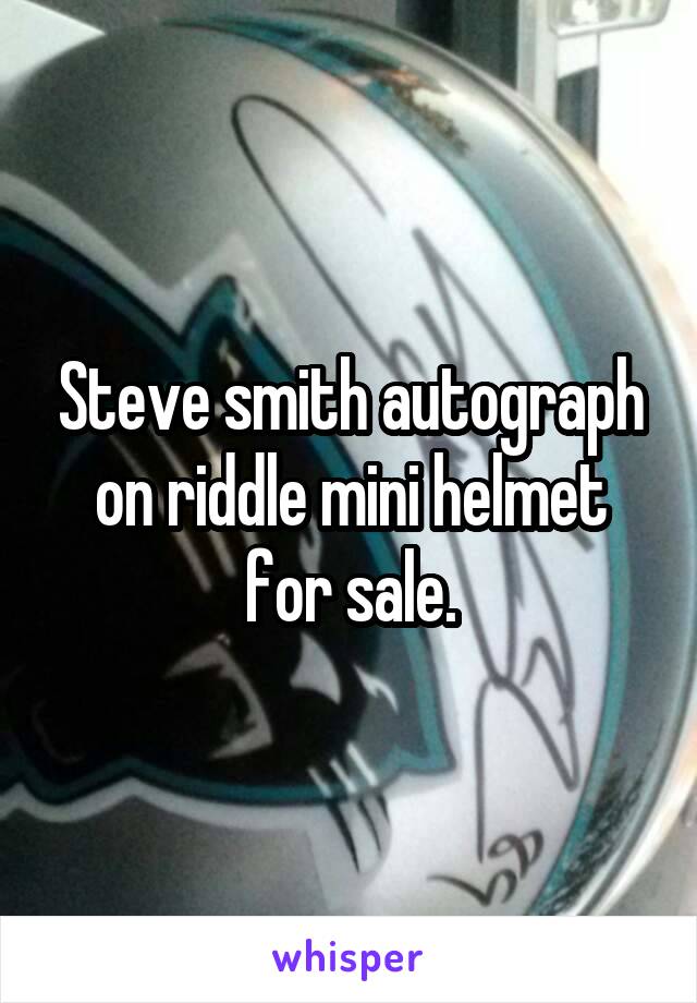 Steve smith autograph on riddle mini helmet for sale.