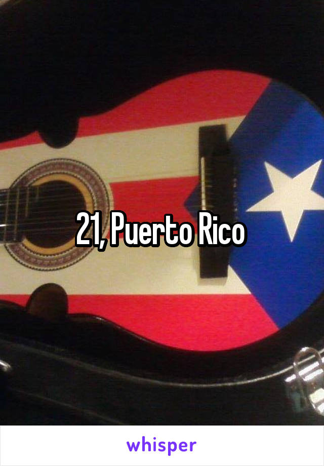 21, Puerto Rico 